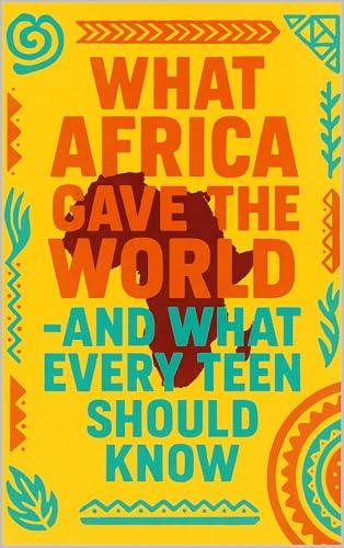 Cover of What Africa Gave the World—
